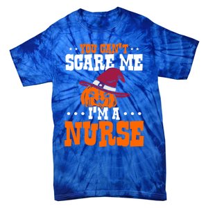 You Cant Scare Me Im A Nurse Funny Gift Tie-Dye T-Shirt