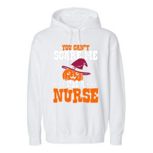 You Cant Scare Me Im A Nurse Funny Gift Garment-Dyed Fleece Hoodie