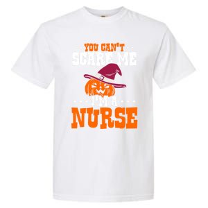 You Cant Scare Me Im A Nurse Funny Gift Garment-Dyed Heavyweight T-Shirt