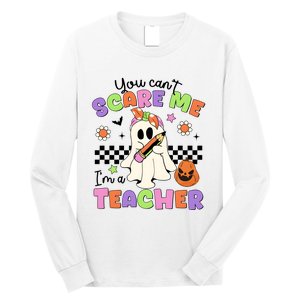 You Cant Scare Me IM A Teacher Halloween Long Sleeve Shirt