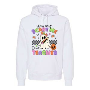 You Cant Scare Me IM A Teacher Halloween Premium Hoodie