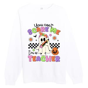 You Cant Scare Me IM A Teacher Halloween Premium Crewneck Sweatshirt