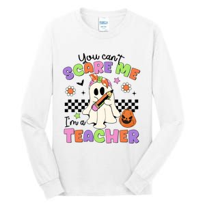 You Cant Scare Me IM A Teacher Halloween Tall Long Sleeve T-Shirt