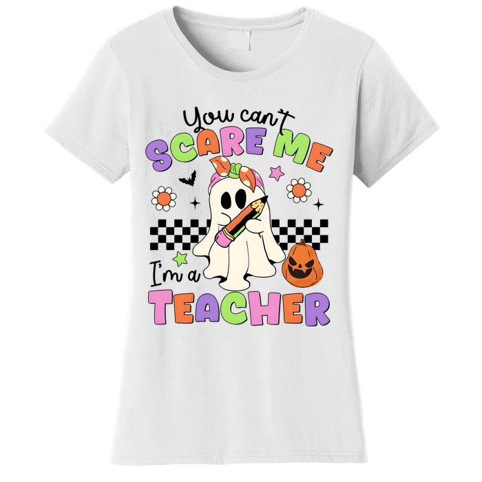 You Cant Scare Me IM A Teacher Halloween Women's T-Shirt