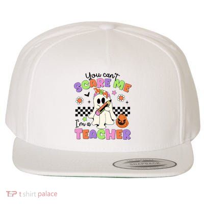You Cant Scare Me IM A Teacher Halloween Wool Snapback Cap