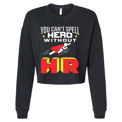 You Cant Spell Hero Without Hr Gift Human Resources Gift Cropped Pullover Crew