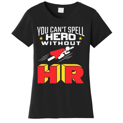 You Cant Spell Hero Without Hr Gift Human Resources Gift Women's T-Shirt