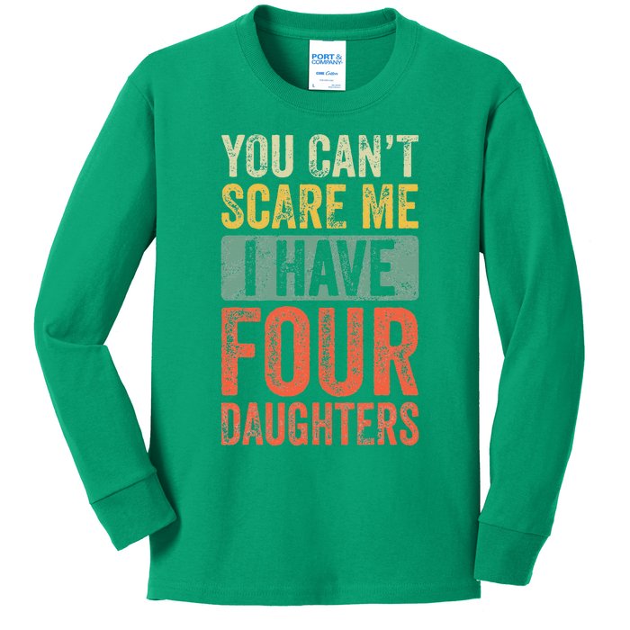 You Cant Scare Me I Have Four Daughters Vintage Funny Dad Kids Long Sleeve Shirt