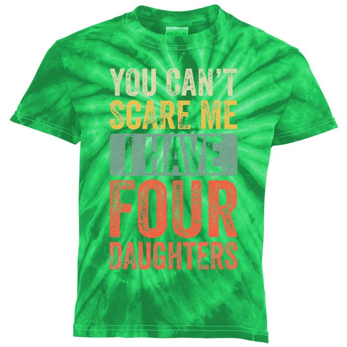 You Cant Scare Me I Have Four Daughters Vintage Funny Dad Kids Tie-Dye T-Shirt