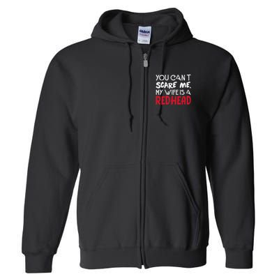 You Can't Scare Me My Wife Is A Redhead Funny Mens Full Zip Hoodie