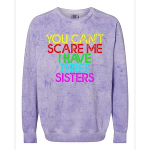 You Cant Scare Me I Have Three Sisters Colorblast Crewneck Sweatshirt