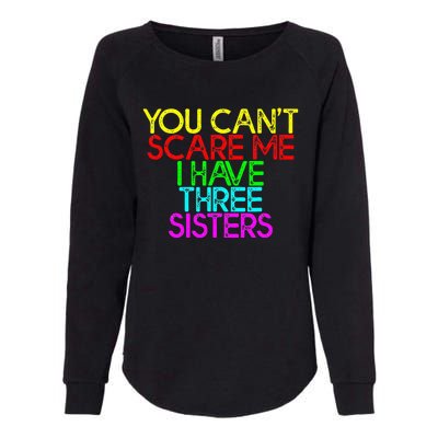 You Cant Scare Me I Have Three Sisters Womens California Wash Sweatshirt