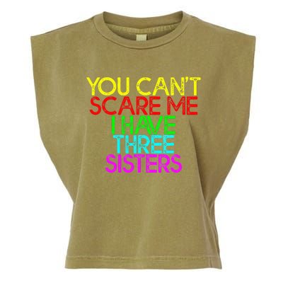 You Cant Scare Me I Have Three Sisters Garment-Dyed Women's Muscle Tee