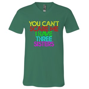 You Cant Scare Me I Have Three Sisters V-Neck T-Shirt