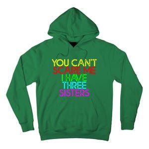 You Cant Scare Me I Have Three Sisters Tall Hoodie