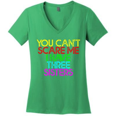 You Cant Scare Me I Have Three Sisters Women's V-Neck T-Shirt