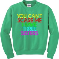 You Cant Scare Me I Have Three Sisters Kids Sweatshirt