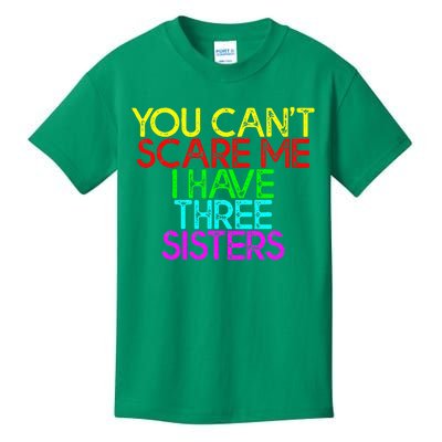 You Cant Scare Me I Have Three Sisters Kids T-Shirt