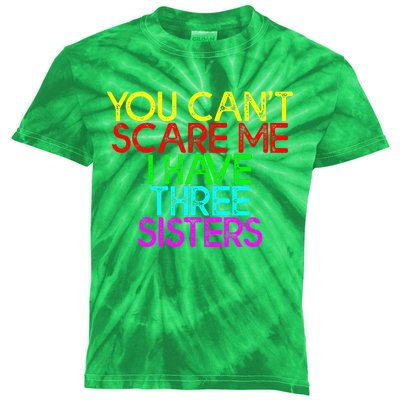 You Cant Scare Me I Have Three Sisters Kids Tie-Dye T-Shirt