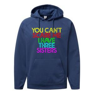 You Cant Scare Me I Have Three Sisters Performance Fleece Hoodie