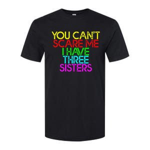 You Cant Scare Me I Have Three Sisters Softstyle CVC T-Shirt