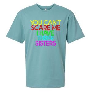 You Cant Scare Me I Have Three Sisters Sueded Cloud Jersey T-Shirt