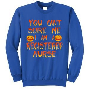 You Cant Scare Me Im A Registered Nurse Halloween Cute Gift Tall Sweatshirt