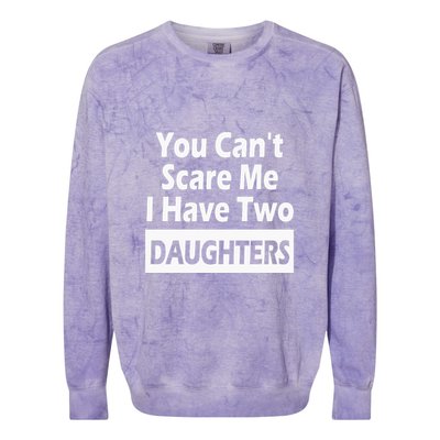 You CanT Scare Me I Have Two Daughters Colorblast Crewneck Sweatshirt