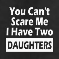 You CanT Scare Me I Have Two Daughters Garment-Dyed Fleece Hoodie