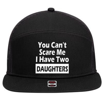 You CanT Scare Me I Have Two Daughters 7 Panel Mesh Trucker Snapback Hat