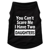 You CanT Scare Me I Have Two Daughters Doggie Tank