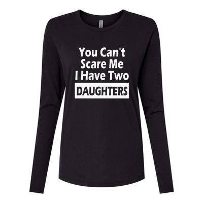 You CanT Scare Me I Have Two Daughters Womens Cotton Relaxed Long Sleeve T-Shirt