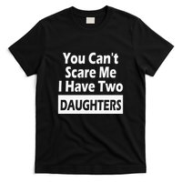 You CanT Scare Me I Have Two Daughters T-Shirt