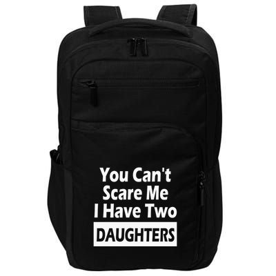 You CanT Scare Me I Have Two Daughters Impact Tech Backpack