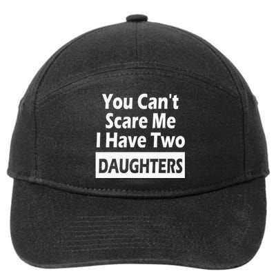 You CanT Scare Me I Have Two Daughters 7-Panel Snapback Hat