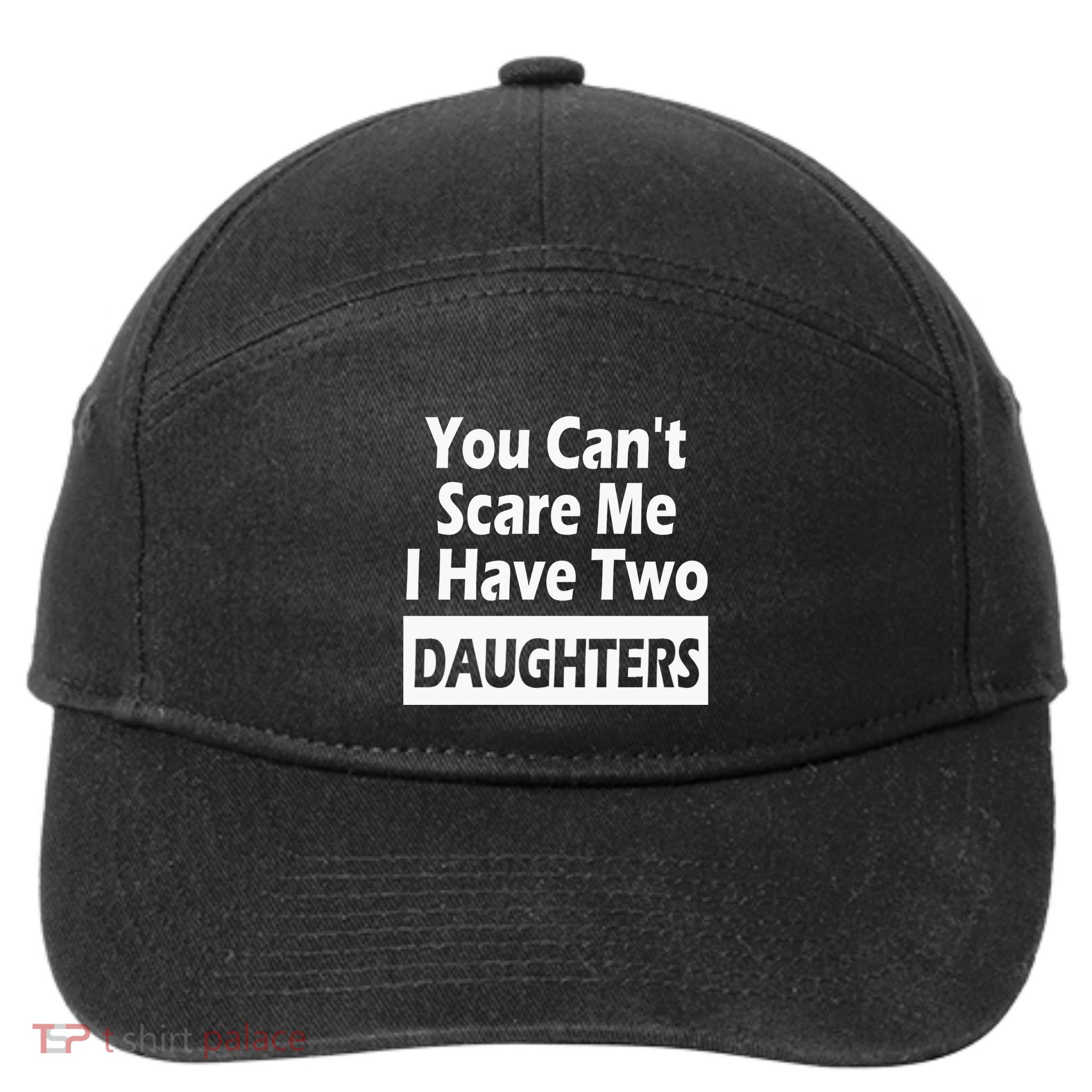 You CanT Scare Me I Have Two Daughters 7-Panel Snapback Hat