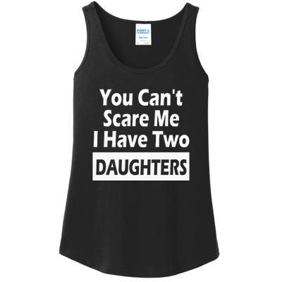 You CanT Scare Me I Have Two Daughters Ladies Essential Tank