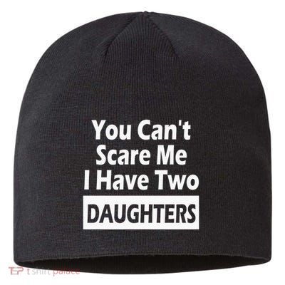 You CanT Scare Me I Have Two Daughters Sustainable Beanie