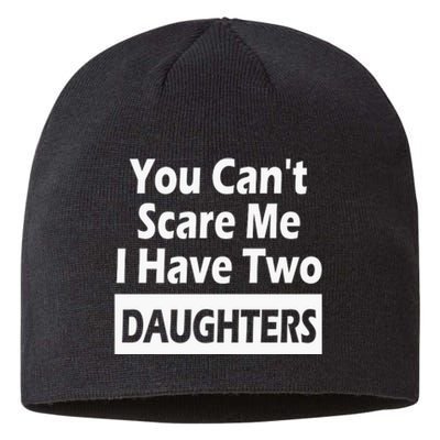 You CanT Scare Me I Have Two Daughters Sustainable Beanie