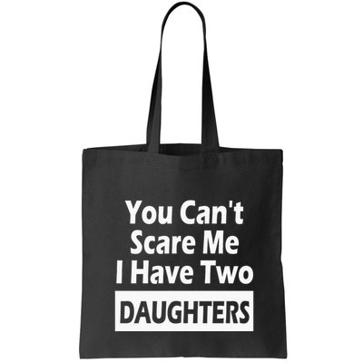 You CanT Scare Me I Have Two Daughters Bag