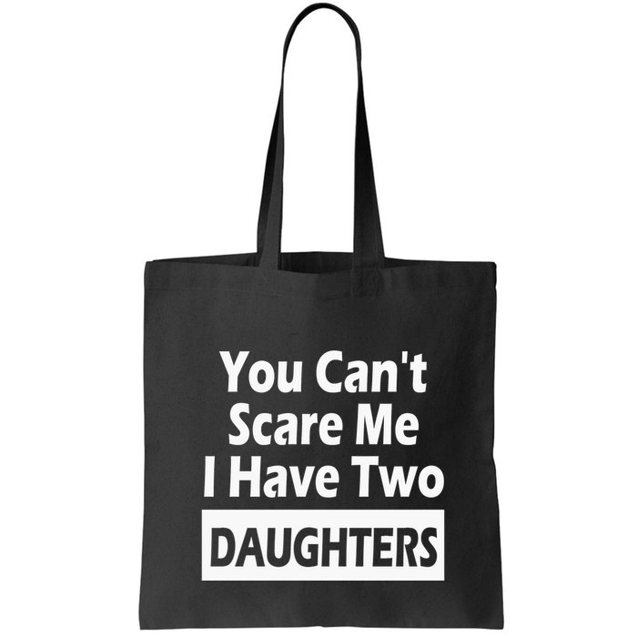 You CanT Scare Me I Have Two Daughters Bag