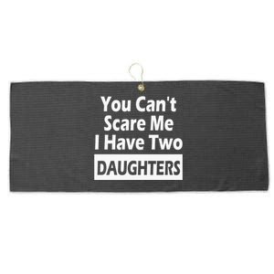 You CanT Scare Me I Have Two Daughters Large Microfiber Waffle Golf Towel