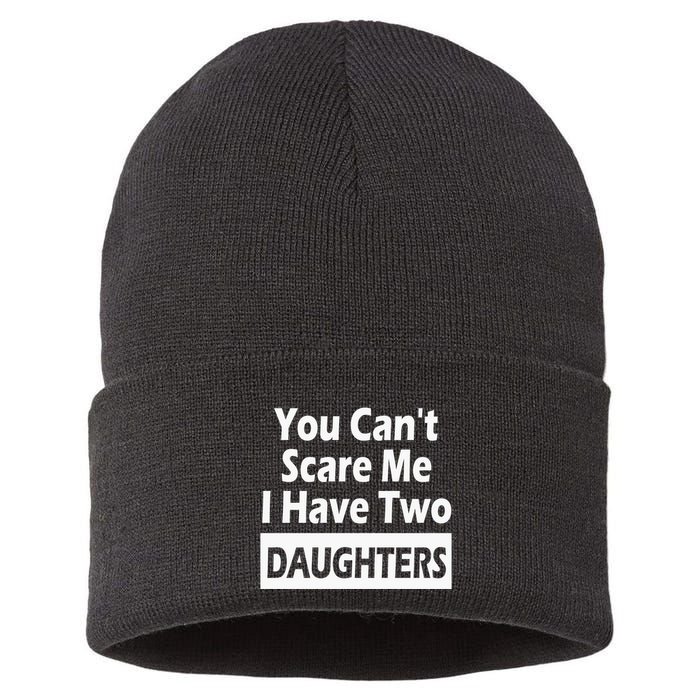 You CanT Scare Me I Have Two Daughters Sustainable Knit Beanie