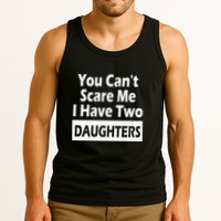 You CanT Scare Me I Have Two Daughters Tank Top