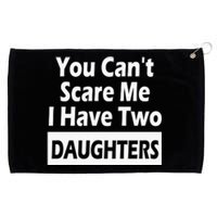 You CanT Scare Me I Have Two Daughters Grommeted Golf Towel