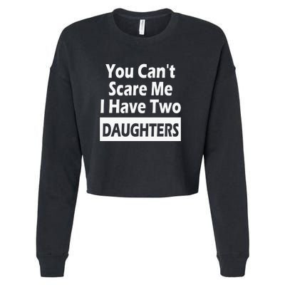 You CanT Scare Me I Have Two Daughters Cropped Pullover Crew