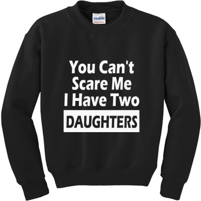 You CanT Scare Me I Have Two Daughters Kids Sweatshirt