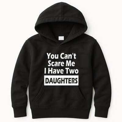 You CanT Scare Me I Have Two Daughters Kids Hoodie