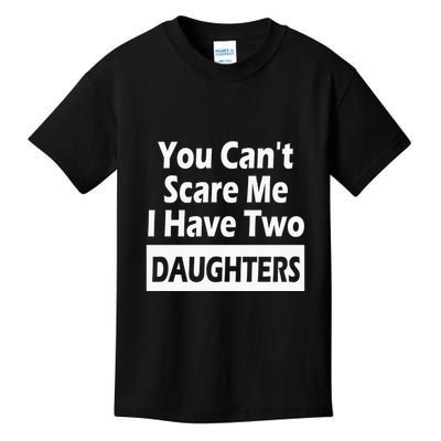 You CanT Scare Me I Have Two Daughters Kids T-Shirt