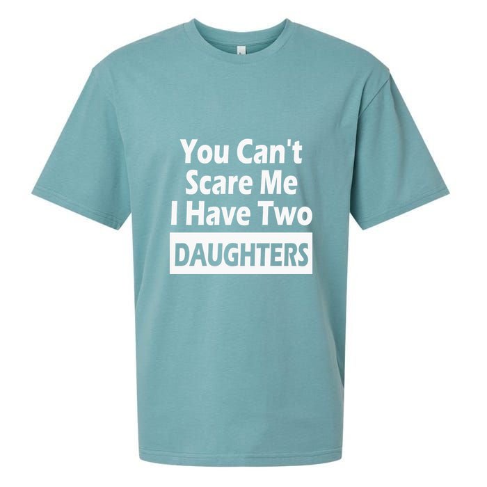 You CanT Scare Me I Have Two Daughters Sueded Cloud Jersey T-Shirt